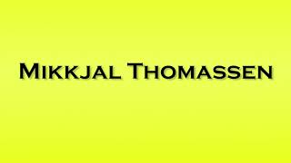 Pronunciation of Mikkjal Thomassen [upl. by Tosch]