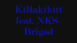 Killakikitt feat NKS Brigád [upl. by Hepsoj253]