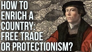 How to Enrich a Country Free Trade or Protectionism [upl. by Reham]