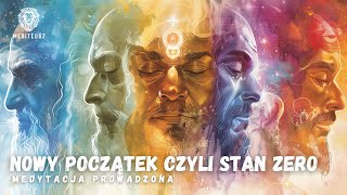 MEDYTACJA NOWY POCZÄ„TEK CZYLI STAN ZEROMEDYTACJA PROWADZONA [upl. by Devol]