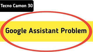 techno camon 30 Google assistant not working how to fix Google assistant problem in techno camon 30 [upl. by Ree]