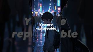 YOU ARE REPLACEABLE motivation inspiration quotes anime [upl. by Baseler854]