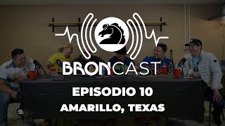 BRONCAST Episodio 10  Amarillo Texas [upl. by Weigle31]