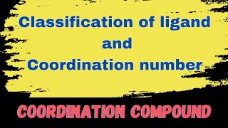 Classification of ligand  Coordination number  Coordination Compound 12th Class  NEET [upl. by Janene]