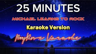 25 Minutes  Michael Learns To Rock HD Karaoke [upl. by Carmina]