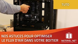 Ventilateur PC  Optimiser le flux dair dans le boitier PC  Tutoriel Materielnet 2019 [upl. by Halvaard637]