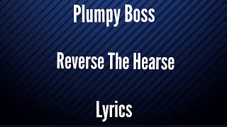 Plumpy Boss  Reverse The Hearse Lyrics [upl. by Gow]