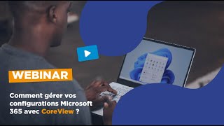 Microsoft 365  comment gérer vos configurations avec CoreView [upl. by Coulson]