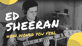 ED SHEERAN – How Would You Feel Paean BASS COVER  Humes [upl. by Ravaj]