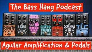 Bass Hang Podcast Aguilar Amplification amp Pedals [upl. by Rider]