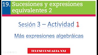 Secuencia 19 Sucesiones y Expresiones Equivalentes 2 Sesión 3 Actividad 1 [upl. by Jackquelin579]