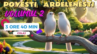 POVESTI ARDELENESTI  VOL 2  COLAJ 3 ORE 40 MIN  2024 [upl. by Ydne840]