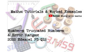 Numbers Truncated Numbers amp Error Ranges 2022 Edexcel P3 Q12 [upl. by Aniret]