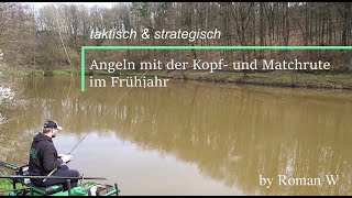 Taktisch und strategisch Angeln mit der Kopf und Matchrute im Frühjahr [upl. by Esiom]