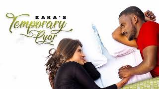 Temporary Pyar  KAKA official Song  Viral Song [upl. by Marysa]