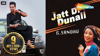 New Punjabi Songs 2016  Jatt Di Dunali  Official Video Hd  G Sandhu  Latest Punjabi Songs 2016 [upl. by Egedan988]