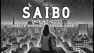 Saibo  Shor In The City Shreya Ghoshal saibo shreyaghoshal lovesongs trending youtube song [upl. by Atihana972]