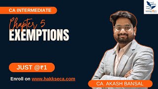 Chapter 5  Exemptions  GST  ₹1  CA Intermediate  by CA Akash Bansal [upl. by Vida455]