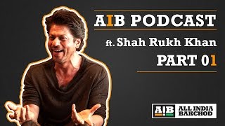 AIB Podcast  feat Shah Rukh Khan Part 01 [upl. by Rehpotsirhc]