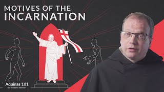 Motives of the Incarnation Aquinas 101 [upl. by Llennoc]