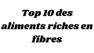 Top 10 des aliments riches en fibres [upl. by Barrus]