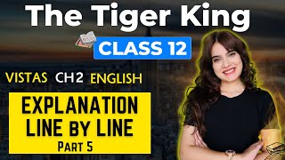 The Tiger King 🔥  Vistas Chapter 2 🔥😨  Line By Line  Class 12 English  Part 5  Shipra Mishra [upl. by Pitarys494]