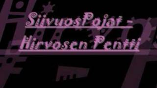 SiivousPojat  Hirvosen Pentti [upl. by Renmus]