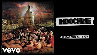 Indochine  Le garçon qui rêve Audio [upl. by Nnyla999]