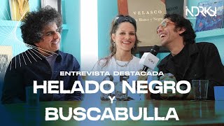 ENTREVISTA DESTACADA  HELADO NEGRO Y BUSCABULLA [upl. by Dulce]