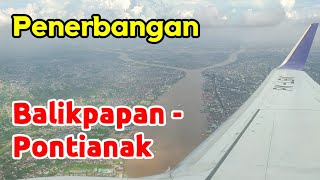 Penerbangan Balikpapan  Pontianak via Jakarta [upl. by Ingham748]