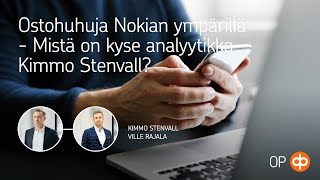 Ostohuhuja Nokian ympärillä  Mistä on kyse analyytikko Kimmo Stenvall [upl. by Carli476]