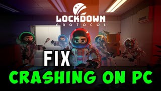 How to Fix LOCKDOWN Protocol Crashing Freezing Lagging on PC [upl. by Annaerdna]