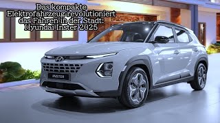 Das kompakte Elektrofahrzeug revolutioniert das Fahren in der Stadt Hyundai Inster 2025 [upl. by Yeuh588]