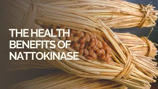 Exploring Nattokinase A Natural Enzyme and Its Health Benefits [upl. by Joao75]