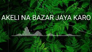 Akeli Na Bazar Jaya Karo full mp3 song [upl. by Naig]