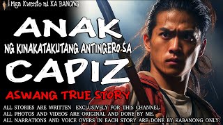 ANAK NG KINAKATAKUTANG ANTINGERO SA CAPIZ  Kwentong Aswang  True Story [upl. by Ojillek]