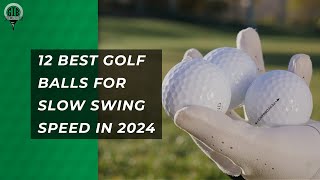 Top Golf Balls for Slow Swing Speeds 2024 Edition [upl. by Novad252]