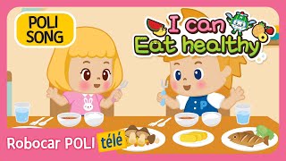 I can Eat healthy  Robocar POLI  chanson de bonnes habitudes  chant pour enfants [upl. by Allwein993]