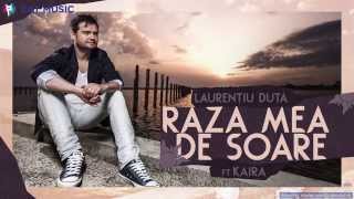 Laurentiu Duta  Raza mea de soare ft Kaira Official Single [upl. by Desdamona]