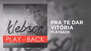 Klebson Kollins  Pra Te Dar Vitória  Playback [upl. by Leohcin972]