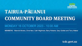 16 October 2023  TairuaPāuanui Community Board Meeting Recording [upl. by Ahseiuqal]