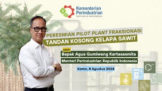 Peresmian Pilot Plant Fraksionasi 2024 Tandan Kosong Kelapa Sawit [upl. by Aik]