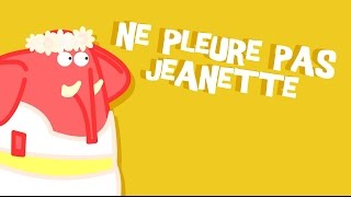 Ne pleure pas Jeannette  Comptine pour Enfants [upl. by Eenrahc]