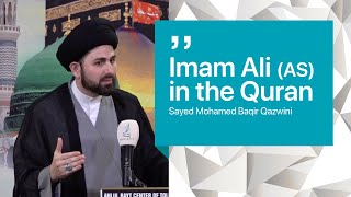 Imam Ali AS In the Quran  Sayed Mohammad Baqir Qazwini [upl. by Bertila]