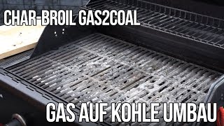 CharBroil Gas2Coal 330 440 Hybridgrill Umbau von Gas auf Kohle [upl. by Alaaj339]