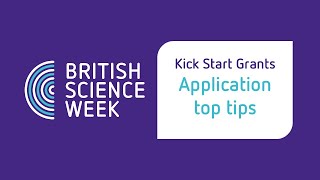 Top tips for your British Science Week Kick Start Grant application [upl. by Aiket181]