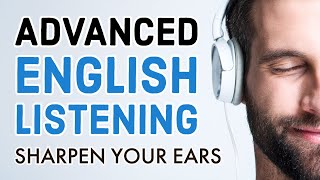 Advanced English Listening Practice Sharpen Your Ears [upl. by Sokim]