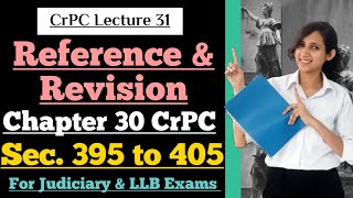 CrPC Lecture 31  Section 395 to 405 of CrPC  Reference and Revision in CrPC  Chapter 30 of CrPC [upl. by Ishii866]