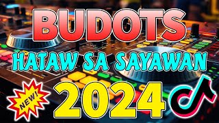 TIKTOK BUDOTS VIRAL REMIX 2024🍀HATAW SA SAYAWAN🎺TIKTOK REMIX VIRAL 2024 [upl. by Kos]