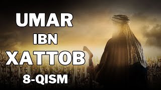 UMAR IBN XATTOB 8  QISM  УМАР ИБН ХАТТОБ 8  КИСМ 4K [upl. by Monreal]